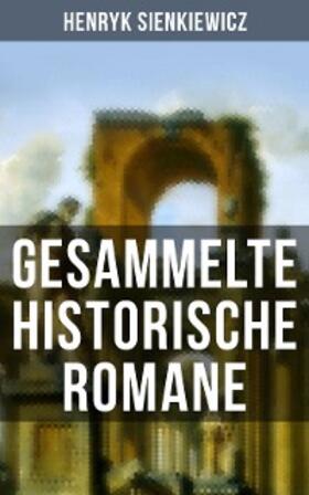 Sienkiewicz |  Gesammelte historische Romane von Henryk Sienkiewicz | eBook | Sack Fachmedien