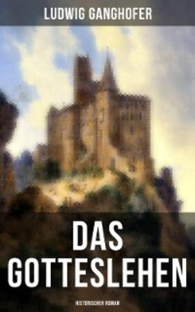 Ganghofer |  Das Gotteslehen: Historischer Roman | eBook | Sack Fachmedien