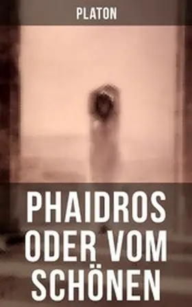 Platon |  Phaidros oder Vom Schönen | eBook | Sack Fachmedien