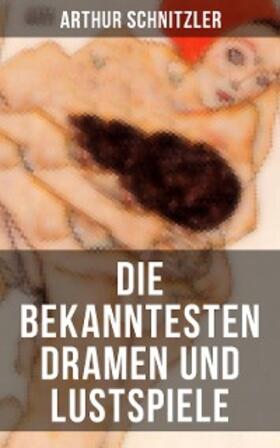 Schnitzler |  Die bekanntesten Dramen und Lustspiele von Arthur Schnitzler | eBook | Sack Fachmedien