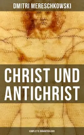 Mereschkowski |  Christ und Antichrist (Komplette Romantriologie) | eBook | Sack Fachmedien