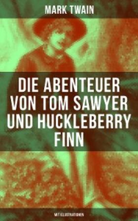 Twain |  Die Abenteuer von Tom Sawyer und Huckleberry Finn (Mit Illustrationen) | eBook | Sack Fachmedien