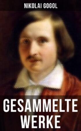 Gogol |  Gesammelte Werke von Nikolai Gogol | eBook | Sack Fachmedien