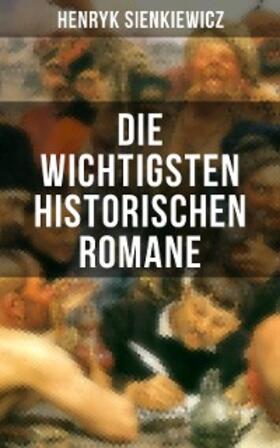 Sienkiewicz |  Die wichtigsten historischen Romane von Henryk Sienkiewicz | eBook | Sack Fachmedien
