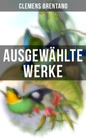 Brentano |  Ausgewählte Werke von Clemens Brentano | eBook | Sack Fachmedien