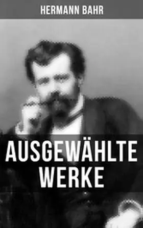Bahr |  Ausgewählte Werke von Hermann Bahr | eBook | Sack Fachmedien