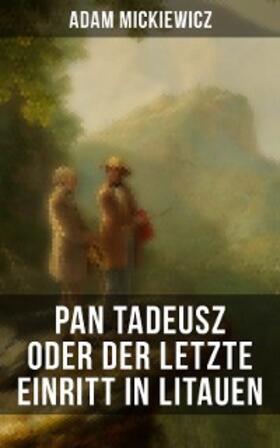 Mickiewicz |  Pan Tadeusz oder Der letzte Einritt in Litauen | eBook | Sack Fachmedien