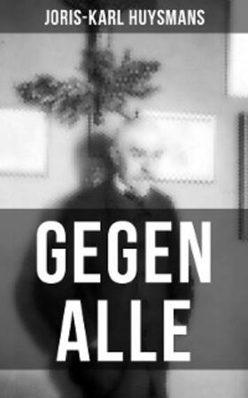 Huysmans |  GEGEN ALLE | eBook | Sack Fachmedien
