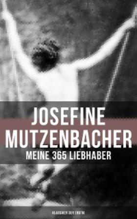 Anonym |  Josefine Mutzenbacher: Meine 365 Liebhaber (Klassiker der Erotik) | eBook | Sack Fachmedien