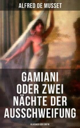 De Musset |  Gamiani oder Zwei Nächte der Ausschweifung (Klassiker der Erotik) | eBook | Sack Fachmedien
