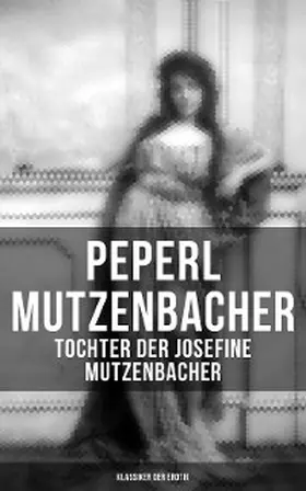 Anonym |  Peperl Mutzenbacher - Tochter der Josefine Mutzenbacher (Klassiker der Erotik) | eBook | Sack Fachmedien