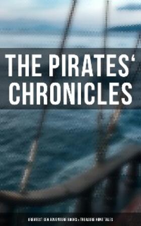 Johnson / Stevenson / Scott |  The Pirates' Chronicles: Greatest Sea Adventure Books & Treasure Hunt Tales | eBook | Sack Fachmedien