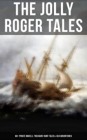 Johnson / Stevenson / Scott |  The Jolly Roger Tales: 60+ Pirate Novels, Treasure-Hunt Tales & Sea Adventures | eBook | Sack Fachmedien
