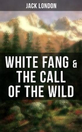 London |  White Fang & The Call of the Wild | eBook | Sack Fachmedien