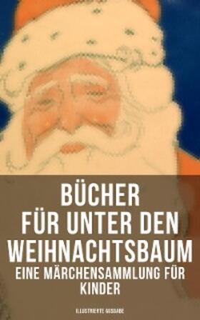 Andersen / Henry / Thoma |  Bücher für unter den Weihnachtsbaum - Eine Märchensammlung für Kinder (Illustrierte Ausgabe) | eBook | Sack Fachmedien