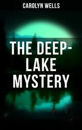 Wells |  THE DEEP-LAKE MYSTERY | eBook | Sack Fachmedien