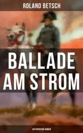Betsch |  Ballade am Strom: Historischer Roman | eBook | Sack Fachmedien