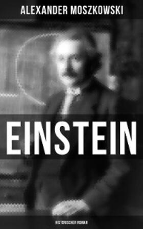 Moszkowski |  Einstein: Historischer Roman | eBook | Sack Fachmedien