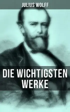 Wolff |  Die wichtigsten Werke von Julius Wolff | eBook | Sack Fachmedien