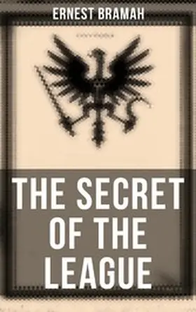 Bramah |  The Secret of the League | eBook | Sack Fachmedien
