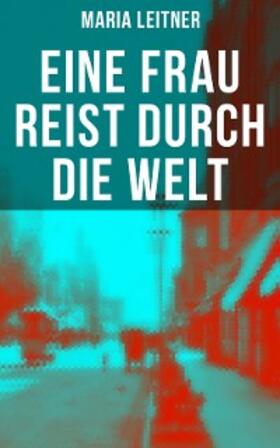 Leitner |  Eine Frau reist durch die Welt | eBook | Sack Fachmedien