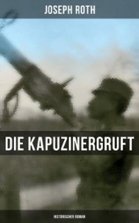 Roth |  Die Kapuzinergruft: Historischer Roman | eBook | Sack Fachmedien