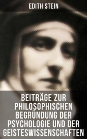 Stein |  Edith Stein: Beiträge zur philosophischen Begründung der Psychologie und der Geisteswissenschaften | eBook | Sack Fachmedien
