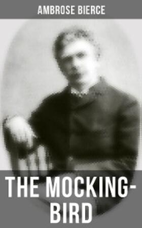 Bierce |  THE MOCKING-BIRD | eBook | Sack Fachmedien