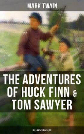 Twain |  The Adventures of Huck Finn & Tom Sawyer (Children's Classics) | eBook | Sack Fachmedien