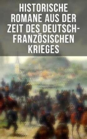 Zola / May / Meding |  Historische Romane aus der Zeit des deutsch-französischen Krieges | eBook | Sack Fachmedien