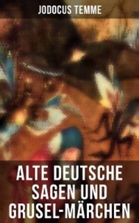Temme |  Alte deutsche Sagen und Grusel-Märchen | eBook | Sack Fachmedien