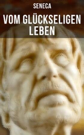 Seneca |  Vom glückseligen Leben | eBook | Sack Fachmedien