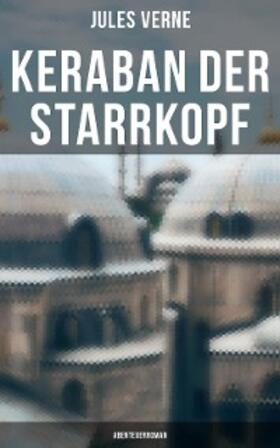 Verne |  Keraban der Starrkopf: Abenteuerroman | eBook | Sack Fachmedien