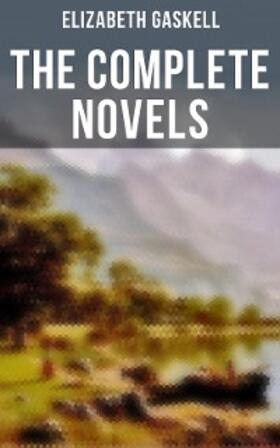 Gaskell |  The Complete Novels of Elizabeth Gaskell | eBook | Sack Fachmedien