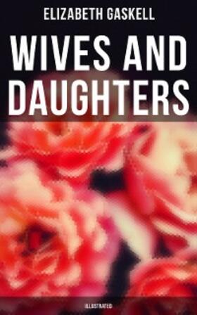 Gaskell |  Wives and Daughters (Illustrated) | eBook | Sack Fachmedien