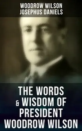 Wilson / Daniels |  The Words & Wisdom of President Woodrow Wilson | eBook | Sack Fachmedien