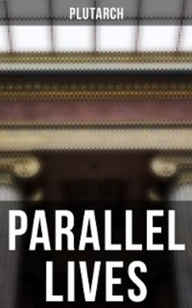 Plutarch |  Parallel Lives | eBook | Sack Fachmedien