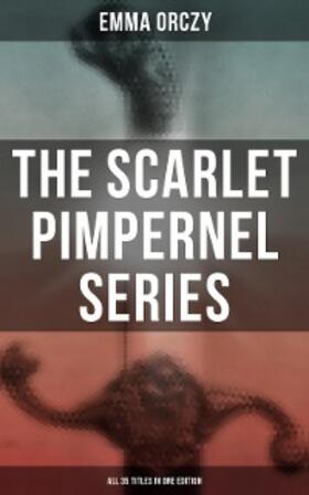 Orczy |  The Scarlet Pimpernel Series - All 35 Titles in One Edition | eBook | Sack Fachmedien