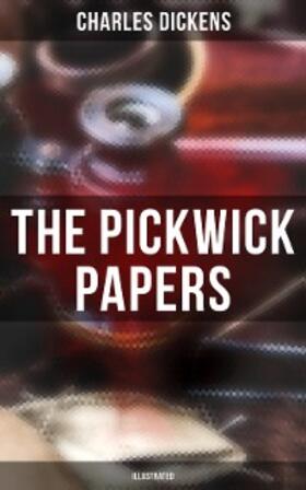 Dickens |  THE PICKWICK PAPERS (Illustrated) | eBook | Sack Fachmedien