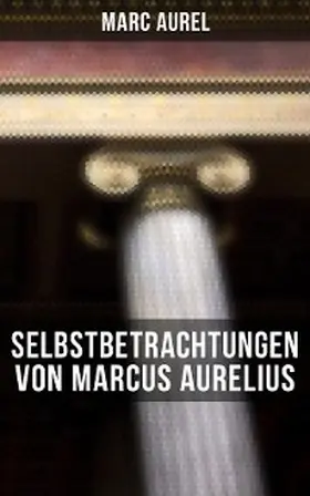 Aurel |  Selbstbetrachtungen von Marcus Aurelius | eBook | Sack Fachmedien