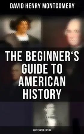 Montgomery |  The Beginner's Guide to American History (Illustrated Edition) | eBook | Sack Fachmedien