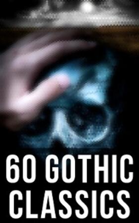 Walpole / Peacock / Poe |  60 Gothic Classics | eBook | Sack Fachmedien