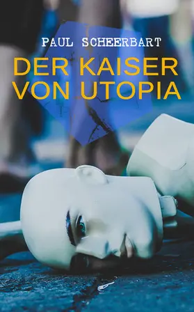 Scheerbart |  Der Kaiser von Utopia | eBook | Sack Fachmedien