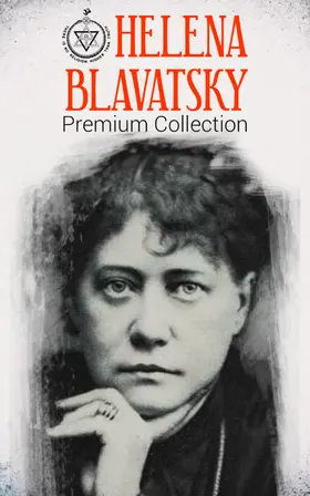 Blavatsky |  HELENA BLAVATSKY Premium Collection | eBook | Sack Fachmedien