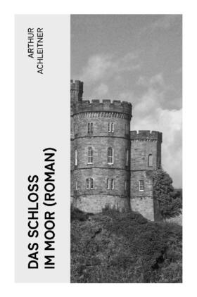 Achleitner |  Das Schloß im Moor (Roman) | Buch |  Sack Fachmedien