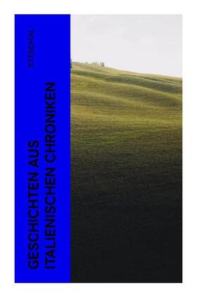 Stendhal |  Geschichten aus italienischen Chroniken | Buch |  Sack Fachmedien