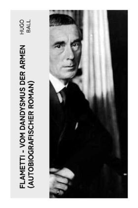 Ball |  FLAMETTI - Vom Dandysmus der Armen (Autobiografischer Roman) | Buch |  Sack Fachmedien