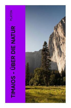 Platon |  Timaios - Über die Natur | Buch |  Sack Fachmedien