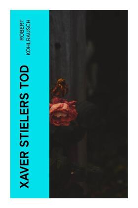 Kohlrausch |  Xaver Stielers Tod | Buch |  Sack Fachmedien