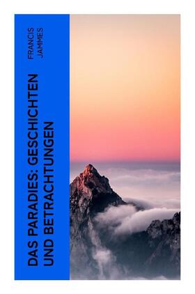 Jammes |  Das Paradies: Geschichten und Betrachtungen | Buch |  Sack Fachmedien